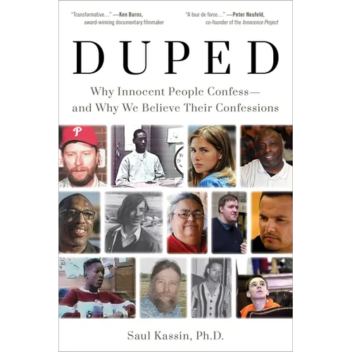 Duped: Why Innocent People Confess - And Why We Believe Their Confessions - Hardcover