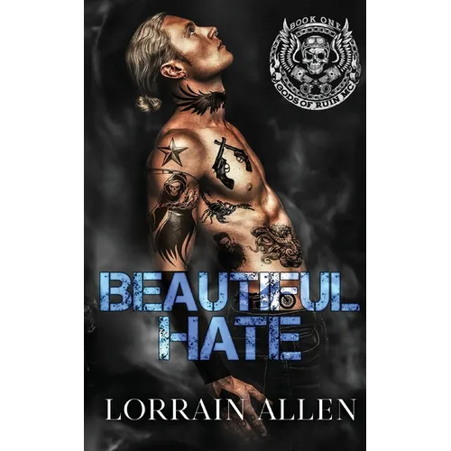 Beautiful Hate: A Dark MC Romance (Gods of Ruin MC Book 1) - Paperback