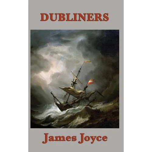 Dubliners: Fifteen Stories of Dublin Life, Paralysis, and Revelation - Hardcover