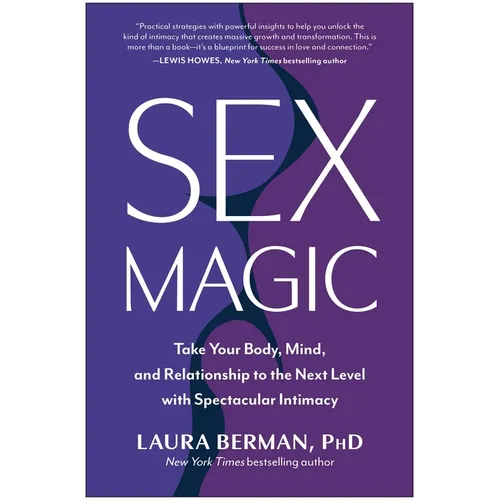 Sex Magic: Take Your Body, Mind, and Relationship to the Next Level with Spectacular Intimacy - Hardcover