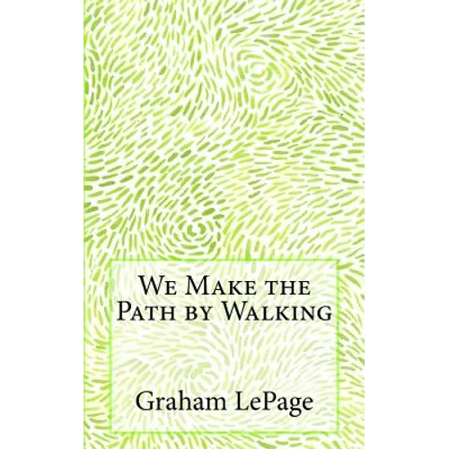 We Make the Path by Walking - Paperback