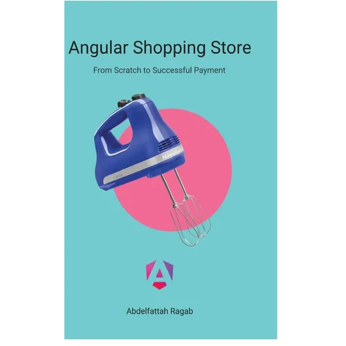 Angular Shopping Store: From Scratch to Successful Payment - Hardcover