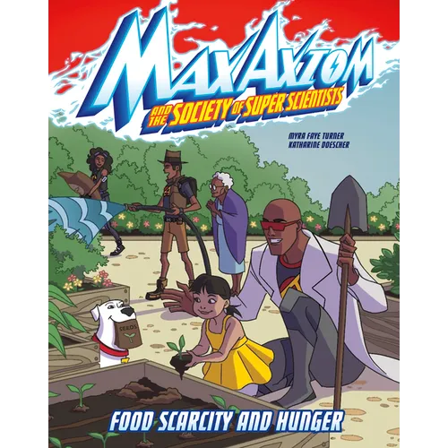 Food Scarcity and Hunger: A Max Axiom Super Scientist Adventure - Paperback