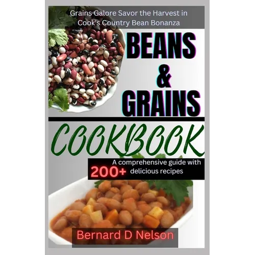 Beans and Grain Cookbook: Grains Galore Savor the Harvest in Cook's Country Bean Bonanza - Paperback