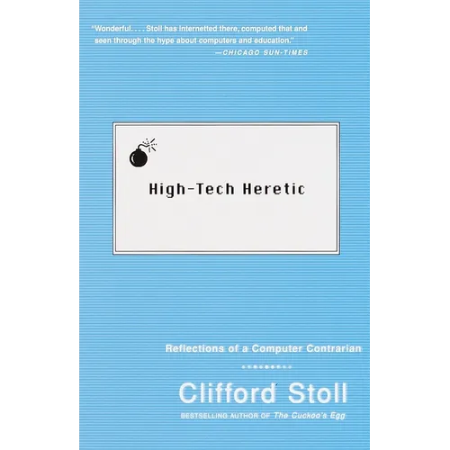 High-Tech Heretic: Reflections of a Computer Contrarian - Paperback