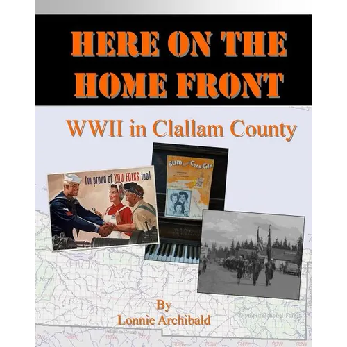 Here on the Home Front: World War II in Clallam County - Paperback