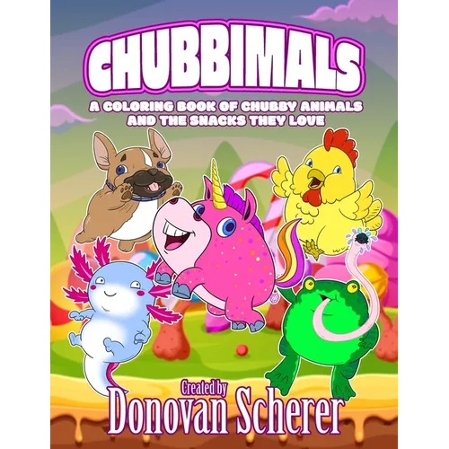 Chubbimals: A Coloring Book of Chubby Animals and the Snacks They Love - Paperback