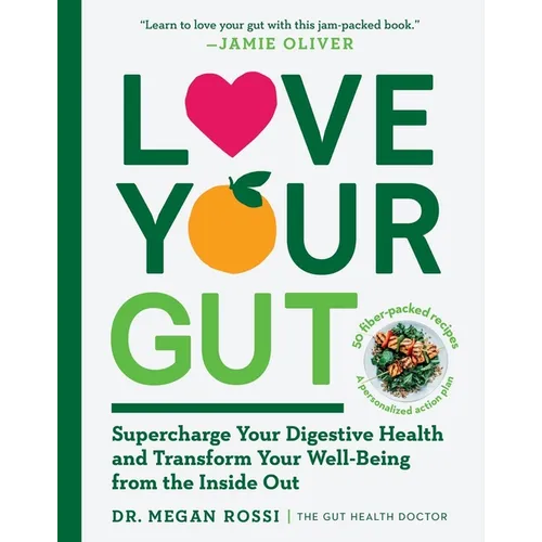 Love Your Gut: Supercharge Your Digestive Health and Transform Your Well-Being from the Inside Out - Paperback