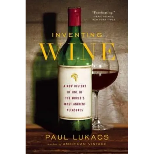 Inventing Wine: A New History of One of the World's Most Ancient Pleasures - Paperback