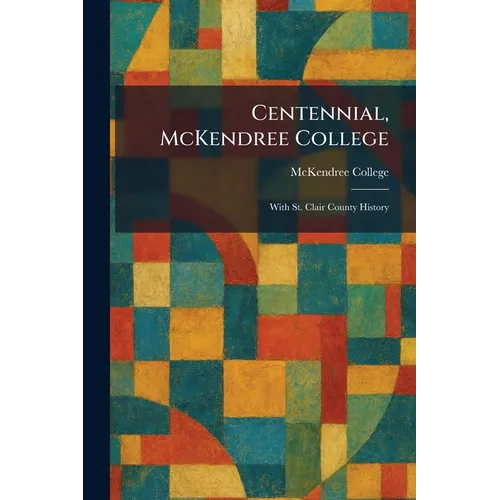 Centennial, McKendree College: With St. Clair County History - Paperback