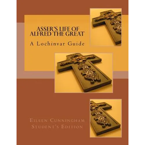 Asser's Life of Alfred the Great: A Lochinvar Guide - Paperback