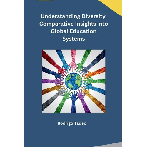 Understanding Diversity Comparative Insights into Global Education Systems - Paperback