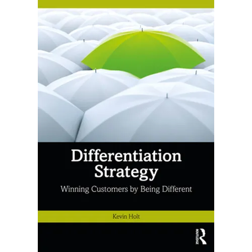 Differentiation Strategy: Winning Customers by Being Different - Paperback