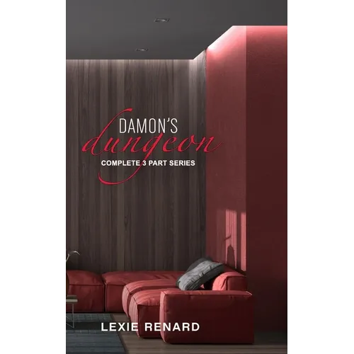 Damon's Dungeon: Complete 3 Part Series: BDSM Club - First Time Submissive Erotica - Paperback