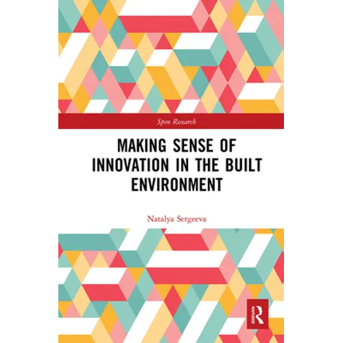 Making Sense of Innovation in the Built Environment - Paperback