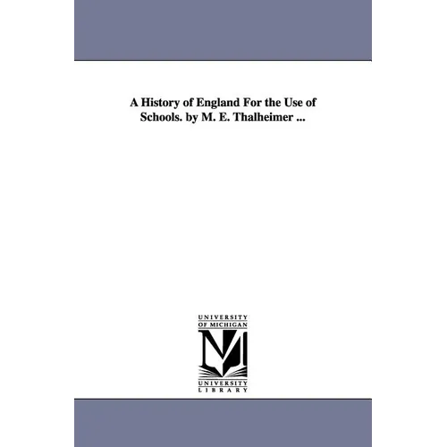 A History of England For the Use of Schools. by M. E. Thalheimer ... - Paperback