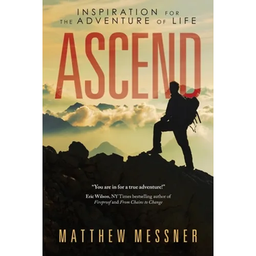 Ascend: Inspiration for the Adventure of Life - Paperback