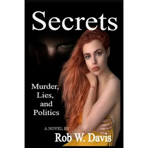 Secrets -Murder, Lies, and Politics - Paperback