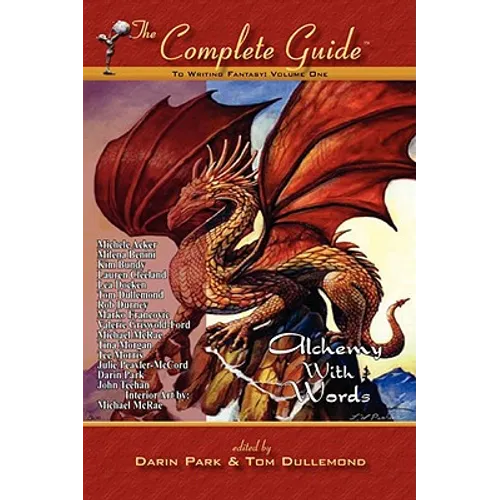 The Complete Guide to Writing Fantasy, Volume One Alchemy with Words - Paperback