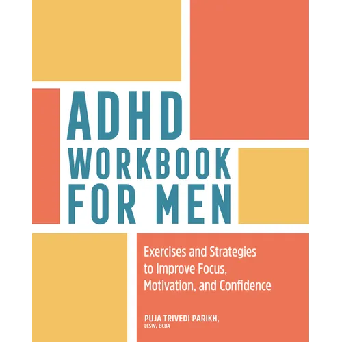 ADHD Workbook for Men: Exercises and Strategies to Improve Focus, Motivation, and Confidence - Paperback