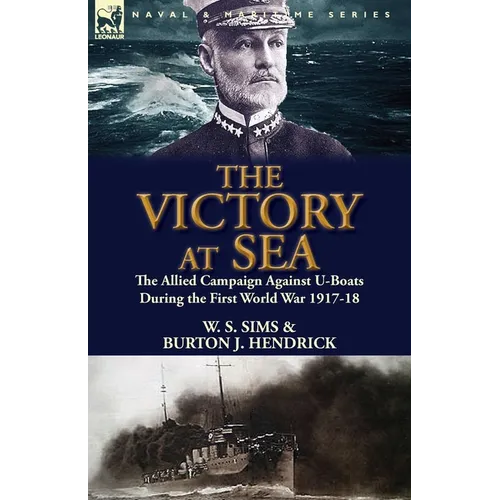 The Victory at Sea: the Allied Campaign Against U-Boats During the First World War 1917-18 - Paperback