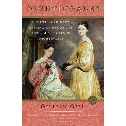 Nightingales: The Extraordinary Upbringing and Curious Life of Miss Florence Nightingale