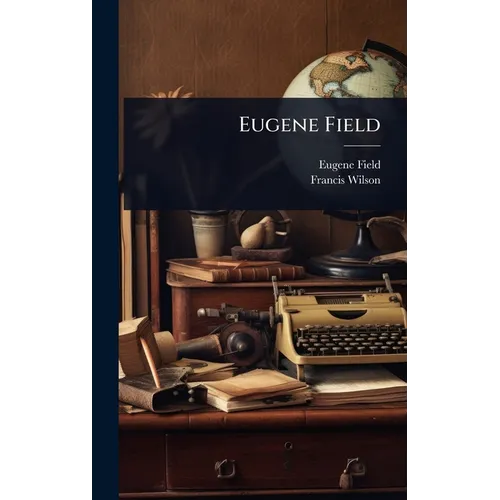 Eugene Field - Hardcover