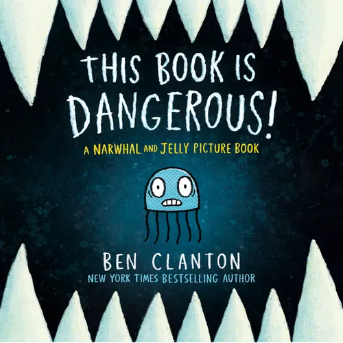 This Book Is Dangerous! (a Narwhal and Jelly Picture Book 