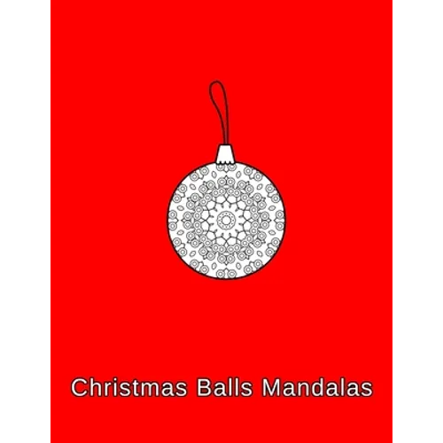 Christmas Balls mandalas: Coloring book. Christmas Ornaments for kids, adults and beginners (8.5