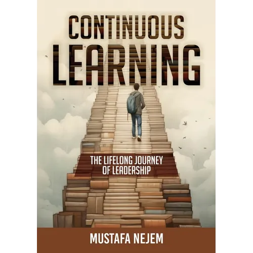 Continuous Learning: The Lifelong Journey of Leadership - Paperback