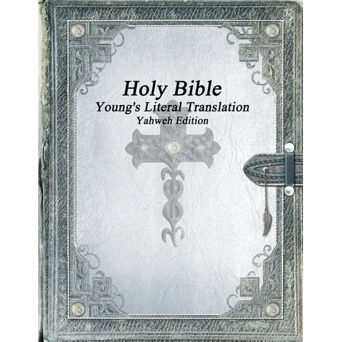 Holy Bible: Young's Literal Translation Yahweh Edition - Paperback