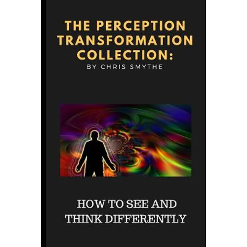 The Perception Transformation Collection: - How to See and Think Differently - Paperback