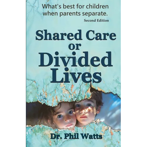 Shared Care or Divide Lives: What is best for children when parents separate - Paperback