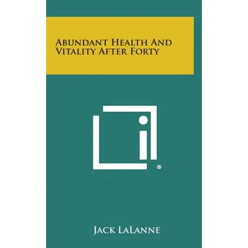 Abundant Health and Vitality After Forty - Hardcover
