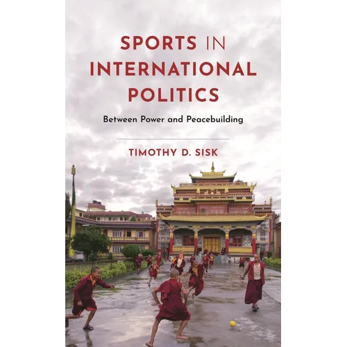 Sports in International Politics: Between Power and Peacebuilding - Paperback