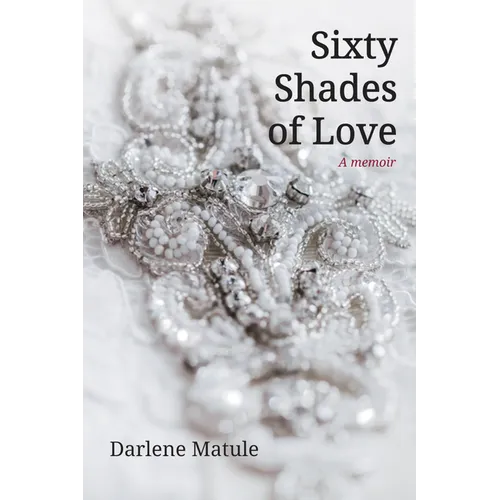 Sixty Shades of Love: A Memoir - Paperback