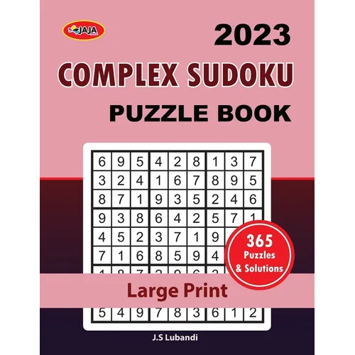 2023 Complex Sudoku: Puzzle Book: 365 sudoku puzzles for all; Adults, Seniors and youths - Paperback