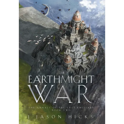 The Earthmight War: The Annals of the Last Emissary - Hardcover
