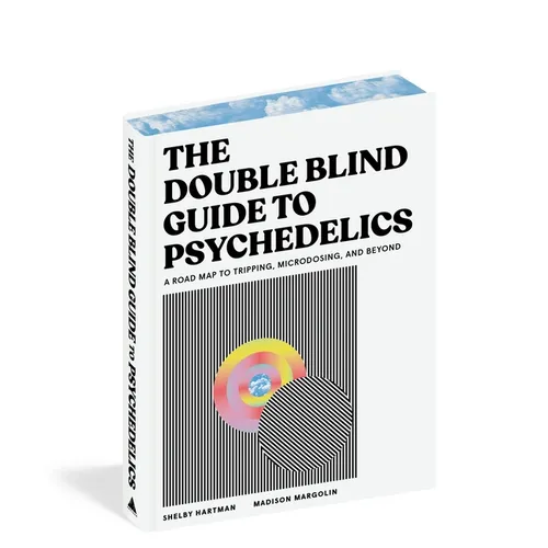 The Doubleblind Guide to Psychedelics: A Road Map to Tripping, Microdosing, and Beyond - Hardcover