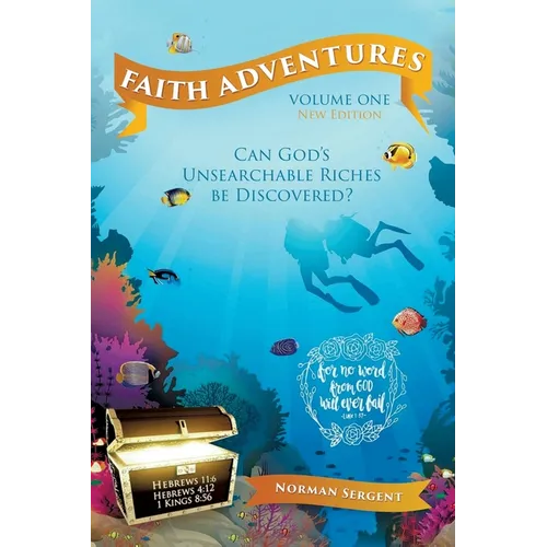 Faith Adventures-Volume One, New Edition: Can God's Unsearchable Riches Be Discovered? - Paperback