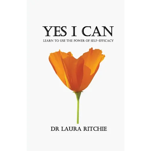Yes I Can: Learn to use the power of self-efficacy