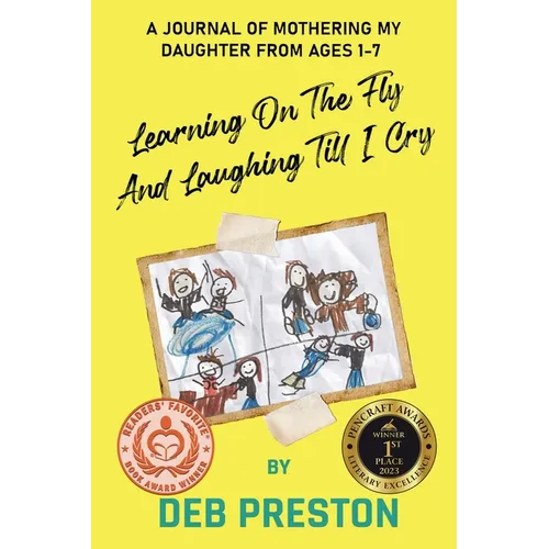 Learning on the Fly and Laughing Till I Cry: A Journal of Mothering My Daughter From Ages One to Seven - Paperback