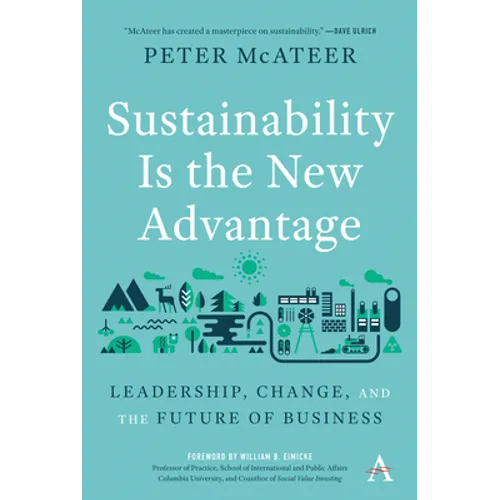 Sustainability Is the New Advantage: Leadership, Change, and the Future of Business - Hardcover