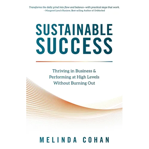 Sustainable Success: Thriving in Business & Performing at High Levels Without Burning Out - Paperback