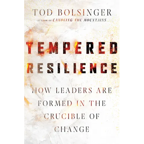 Tempered Resilience: How Leaders Are Formed in the Crucible of Change - Hardcover