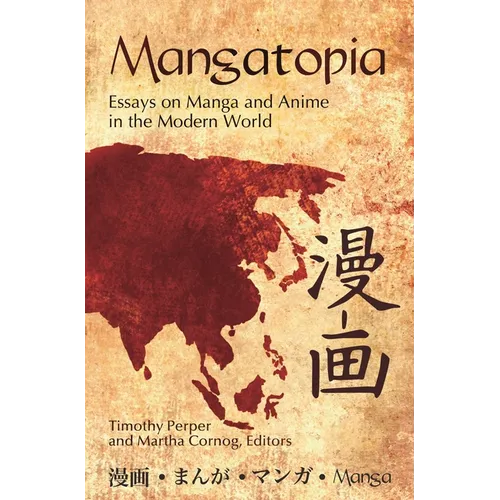 Mangatopia: Essays on Manga and Anime in the Modern World - Paperback