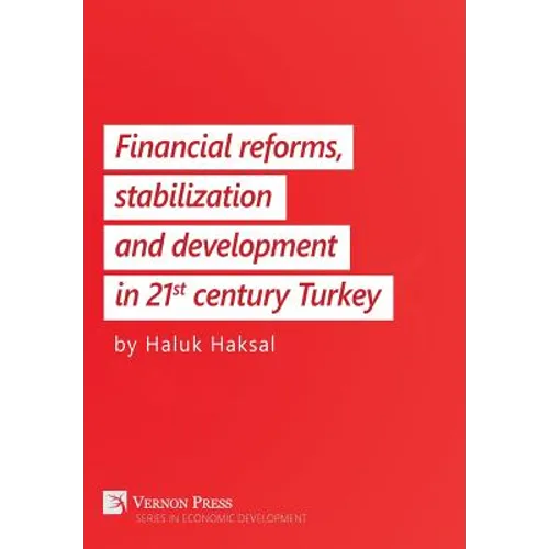 Financial reforms, stabilization and development in 21st-century Turkey - Hardcover