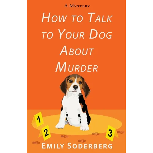 How to Talk to Your Dog about Murder: A Mystery - Paperback