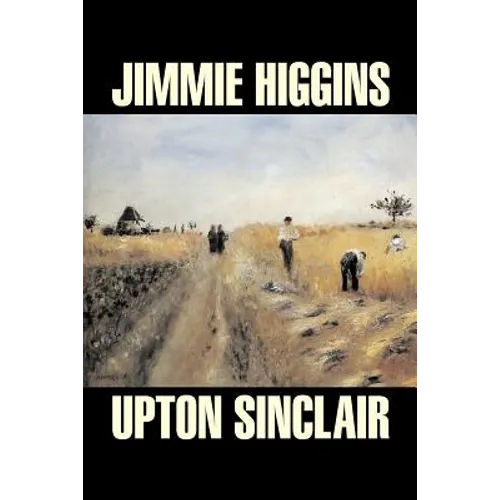 Jimmie Higgins by Upton Sinclair, Science Fiction, Literary, Classics - Paperback