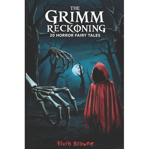 The Grimm Reckoning: 20 Twisted Horror Fairy Tales for Adults (Dark Fantasy Anthology) - Paperback